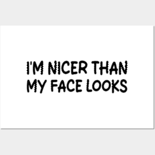 i'm nicer than my face looks Posters and Art